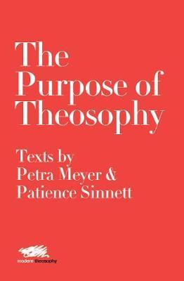 The Purpose of Theosophy: Texts by Petra Meyer and Patience Sinnett