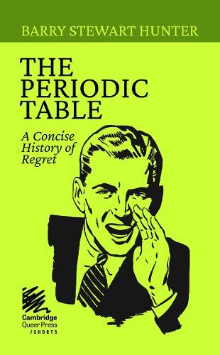 The Periodic Table: A Concise History of Regret