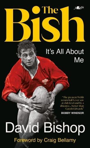 The Bish: It's All About Me: The explosive rugby autobiography