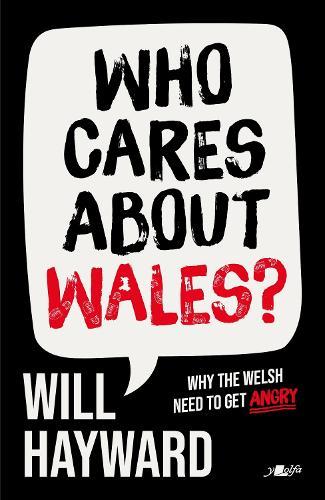 Who Cares About Wales?: Why the Welsh need to get angry