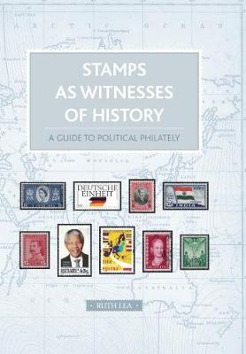Stamps as Witnesses of History: A Guide to Political Philately