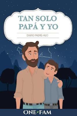 Tan Solo Papá Y Yo: Diario Padre-Hijo