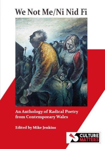 We Not Me / Ni Nid Fi: An Anthology of Radical Poetry from Contemporary Wales