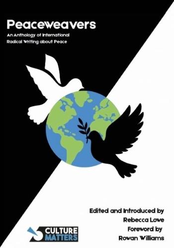 Peaceweavers - An Anthology of International Radical Writing About Peace: An Anthology of International Radical Writing About Peace