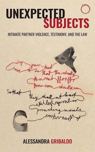 Unexpected Subjects – Intimate Partner Violence, Testimony, and the Law
