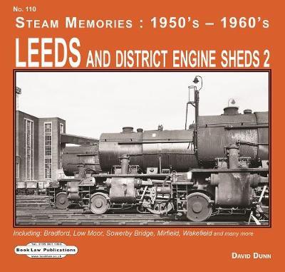 Leeds and District Engine Sheds 2: Including: Bradford, Low Moor, Sowerby Bridge, Mirfield, Wakefield & Many More