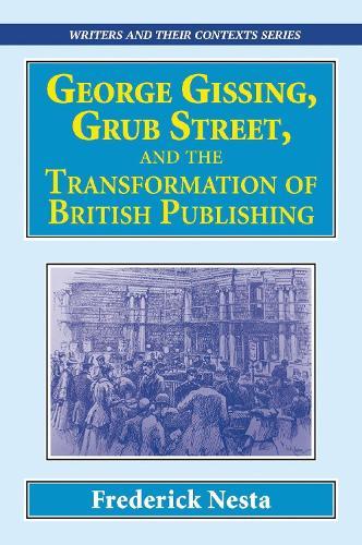 George Gissing, Grub Street,  ​and The Transformation of British Publishing