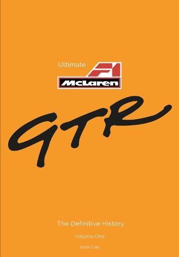 McLaren F1 GTR: The Definitive History