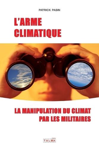 L'Arme climatique (3e édition): La manipulation du climat par les militaires