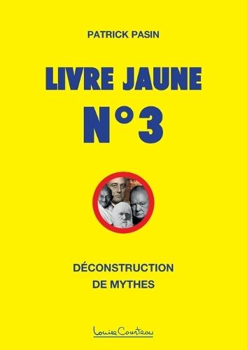 Livre Jaune n° 3: Déconstruction de mythes