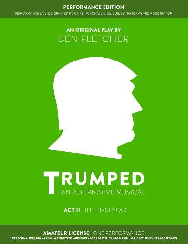 TRUMPED: An Alternative Musical, Act II Performance Edition: Amateur One Performance