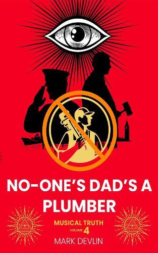 No-One’s Dad’s a Plumber