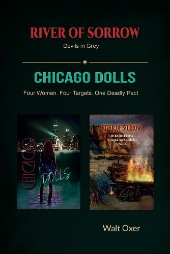 River of Sorrow and Chicago Dolls: Two stories: Devils in Grey and Four Women. Four Targets. One Deadly Pact