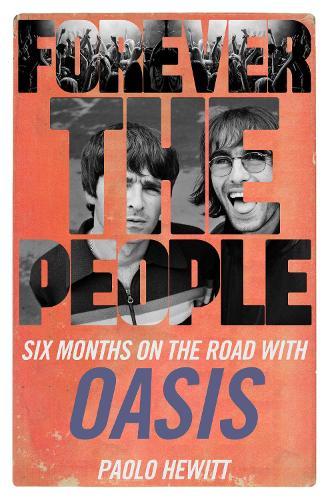 Forever the People: Six Months on the Road with Oasis