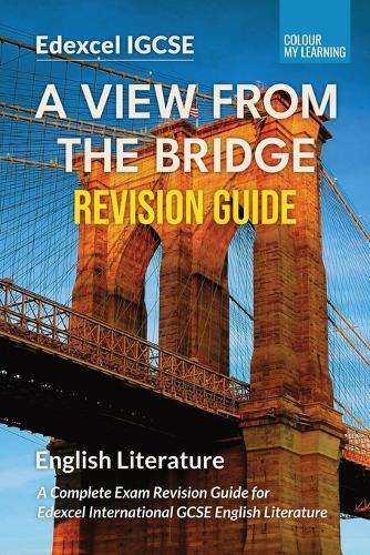 A View from the Bridge: A Complete Revision Guide for Edexcel IGCSE English Literature
