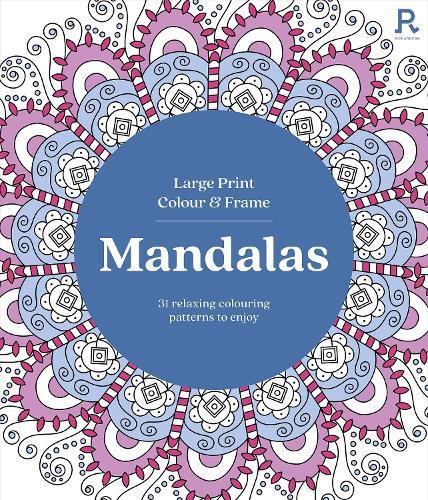 Large Print Colour & Frame - Mandalas: 31 Relaxing Colouring Pages to Enjoy