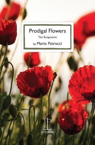 Prodigal Flowers: Ten Ecopoems