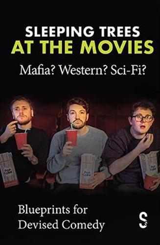 Sleeping Trees at the Movies: Mafia? Western? Sci-Fi?: Blueprints for Devised Comedy