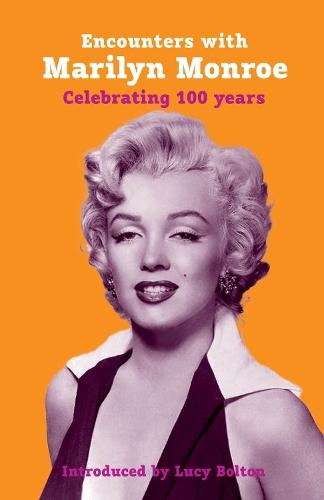 Encounters with Marilyn Monroe: Celebrating 100 Years