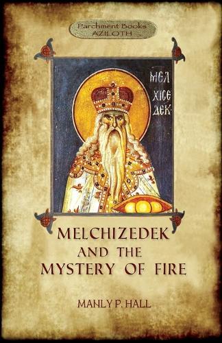 Melchizedek and the Mystery of Fire