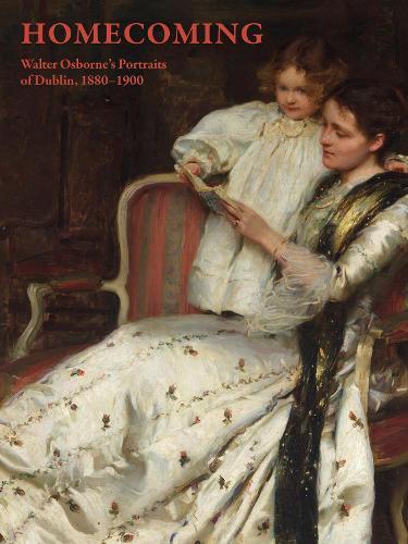 Homecoming: Walter Osborne's Portraits of Dublin, 1880-1900