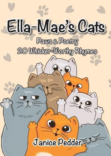 Ella-Mae's Cats: Paws & Poetry, 20 Whisker-Worthy Rhymes