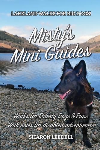 Misty's Mini Guides: Walks for Elderly Dogs & Pups With notes for disabled adventurers