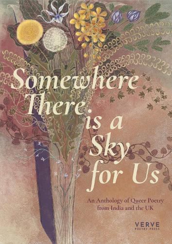 Somewhere There Is A Sky For Us: An Anthology of Queer Poetry from India and the UK