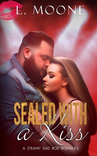 Sealed with a Kiss: A Steamy Dad Bod Romance