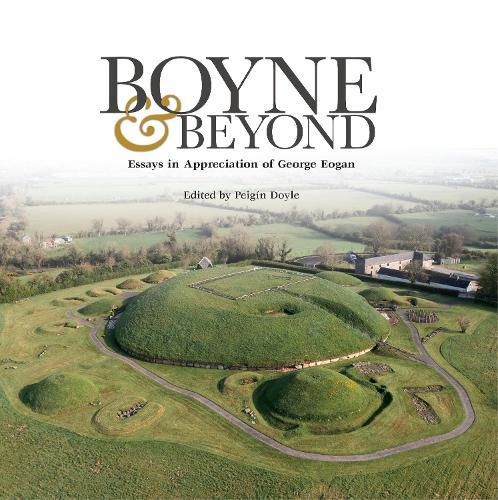 Boyne and Beyond: Essays in appreciation of George Eogan