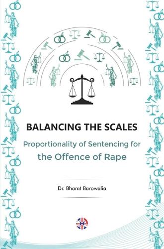 Balancing the Scales: Proportionality of Sentencing for the Offence of Rape
