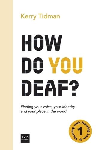 How Do You Deaf?: Finding your voice, your identity and your place in the world