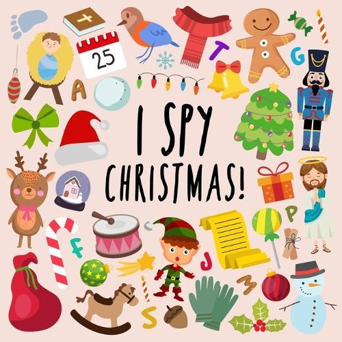 I Spy - Christmas!: A Fun Guessing Game for 2-5 Year Olds