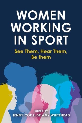Women Working in Sport: See Them, Hear Them, Be Them