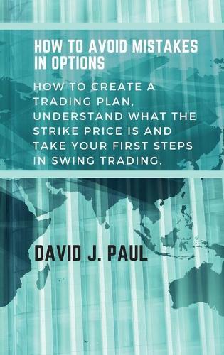 How To Avoid Mistakes In Options: How to create a trading plan, understand what the strike price is and take your first steps in swing trading