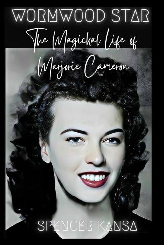 Wormwood Star: The Magickal Life of Marjorie Cameron