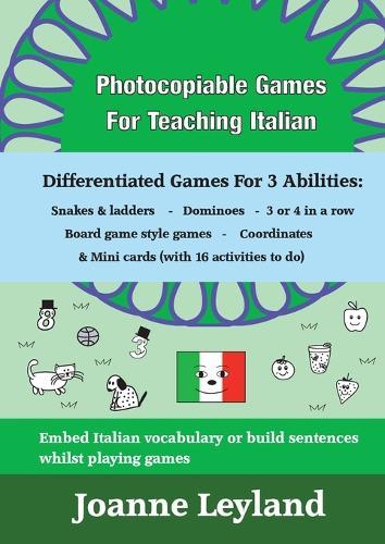 Photocopiable Games For Teaching Italian: Differentiated Games For 3 Abilities: Snakes & ladders - Dominoes - 3 or 4 in a row - Board game style games - Coordinates & Mini cards