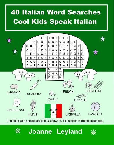 40 Italian Word Searches Cool Kids Speak Italian: Complete with vocabulary lists & answers. Let's make learning Italian fun!