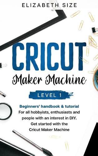 Cricut Maker Machine: For all hobbyists, enthusiasts or people with an interest in DIY. Get started with the Cricut Maker Machine.