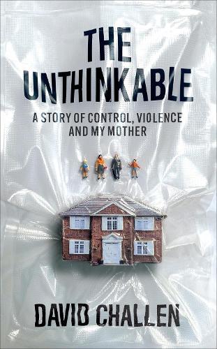 The Unthinkable: A Story of Control, Violence and My Mother
