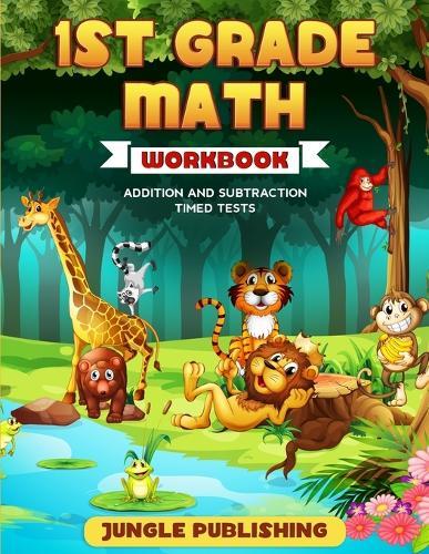 1st Grade Math Workbook: Addition and Subtraction Practice Book Ages 6-7 Homeschooling Materials Digits 0-10 Grade 1, Number Bonds, Drills, Timed Tests, Money, Measurement and Time, Practice Questions, Activity Book