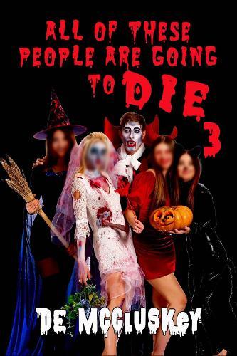 All Of These People Are Going To Die 3: All Of These Kids Are Going To Die