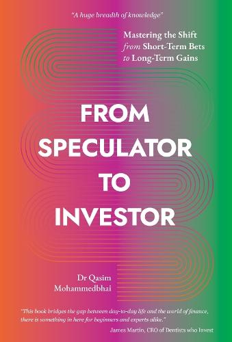From Speculator to Investor: Mastering the Shift from Short-Term Bets to Long-Term Gains