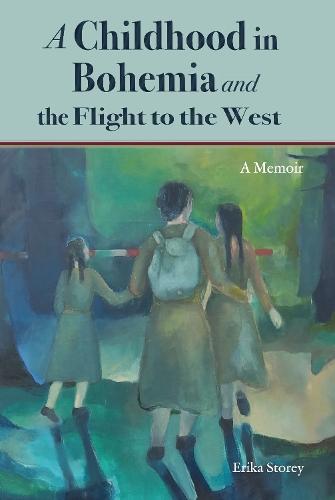 A Childhood in Bohemia: and the Flight to the West