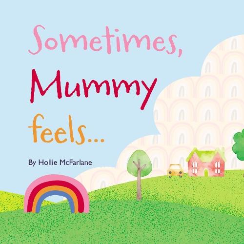 Sometimes, Mummy feels...