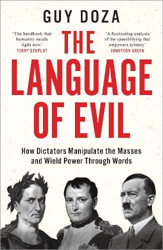 The Language of Evil: How Dictators Manipulate the Masses Through Words