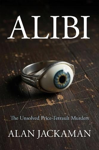 Alibi: The Unsolved Price-Tetrault Murders