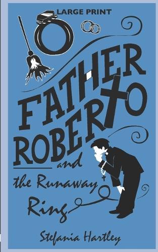 Father Roberto and the Runaway Ring: two heartwarming cosy mysteries (in Very Large Print)