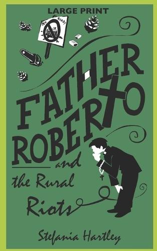 Father Roberto and the Rural Riots: two heartwarming cosy mysteries (in Very Large Print)
