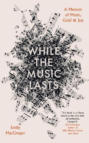 While the Music Lasts: A Memoir of Music, Grief and Joy
